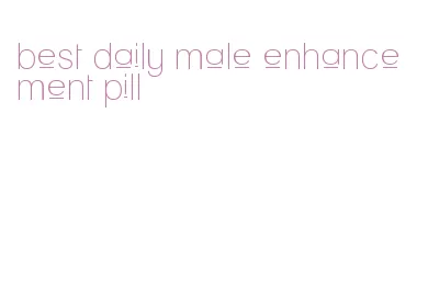 best daily male enhancement pill