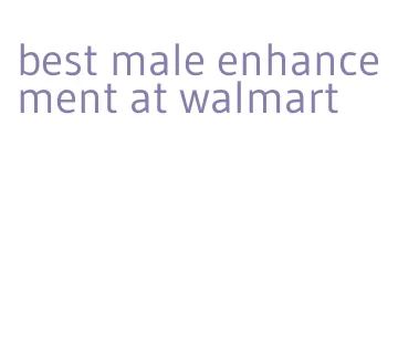 best male enhancement at walmart
