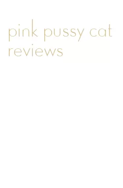 pink pussy cat reviews