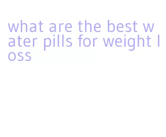 what are the best water pills for weight loss