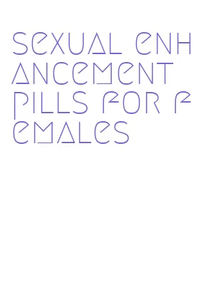 sexual enhancement pills for females