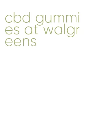 cbd gummies at walgreens