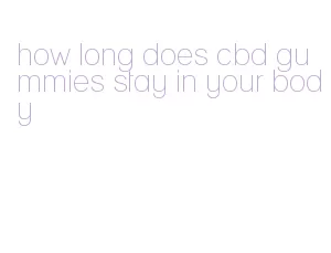 how long does cbd gummies stay in your body