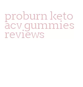 proburn keto acv gummies reviews