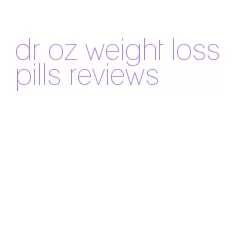 dr oz weight loss pills reviews