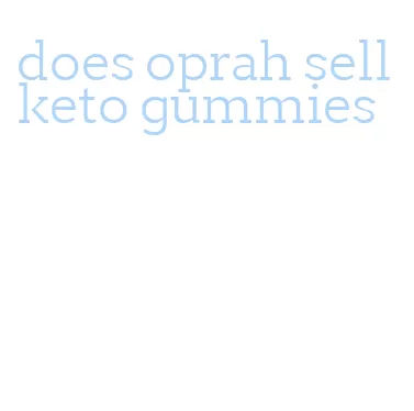 does oprah sell keto gummies
