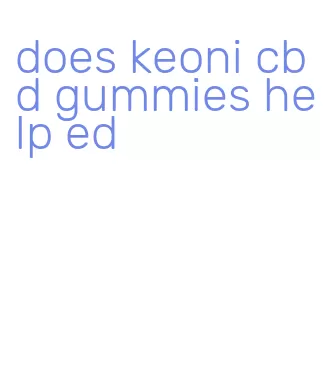 does keoni cbd gummies help ed