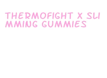 thermofight x slimming gummies