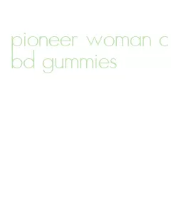 pioneer woman cbd gummies