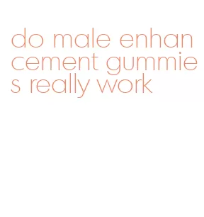do male enhancement gummies really work