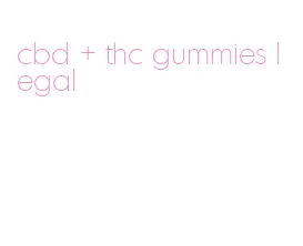 cbd + thc gummies legal