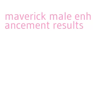 maverick male enhancement results