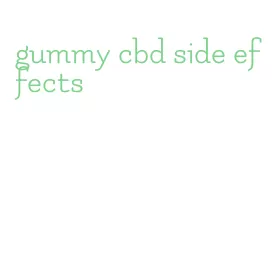 gummy cbd side effects