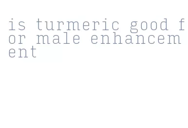 is turmeric good for male enhancement