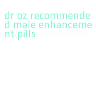 dr oz recommended male enhancement pills