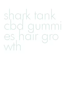 shark tank cbd gummies hair growth