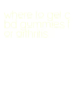 where to get cbd gummies for arthritis