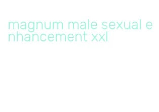 magnum male sexual enhancement xxl