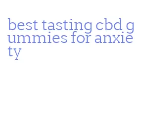 best tasting cbd gummies for anxiety
