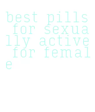 best pills for sexually active for female