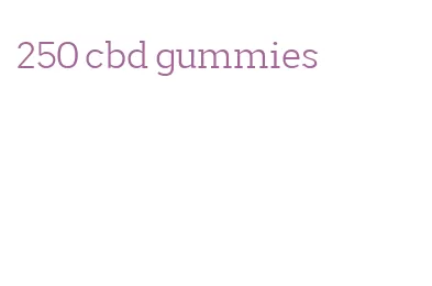 250 cbd gummies