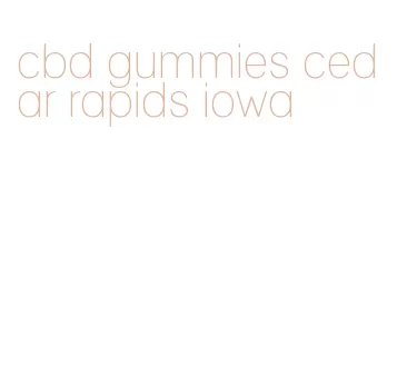 cbd gummies cedar rapids iowa