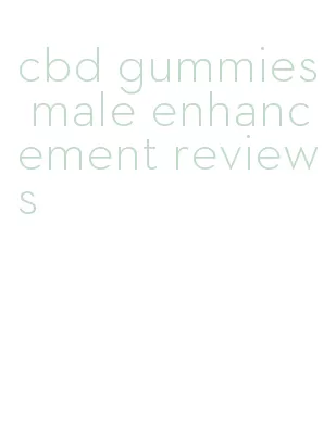 cbd gummies male enhancement reviews