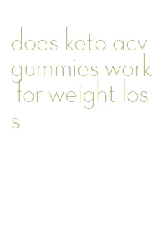 does keto acv gummies work for weight loss
