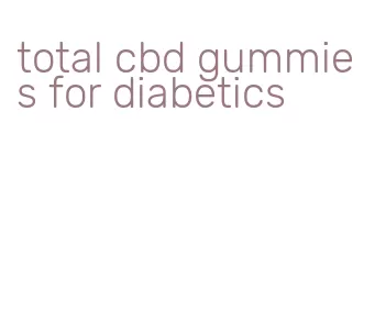 total cbd gummies for diabetics