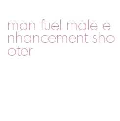 man fuel male enhancement shooter