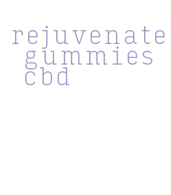 rejuvenate gummies cbd