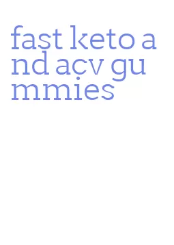 fast keto and acv gummies