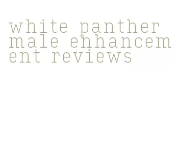 white panther male enhancement reviews