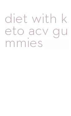 diet with keto acv gummies