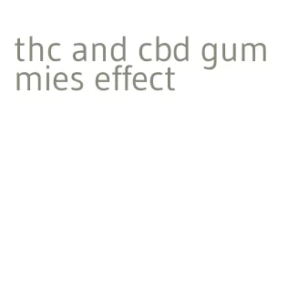thc and cbd gummies effect