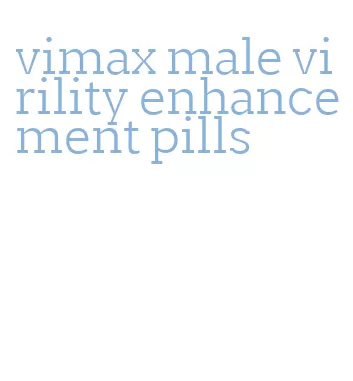 vimax male virility enhancement pills