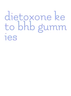 dietoxone keto bhb gummies