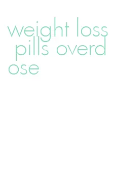 weight loss pills overdose