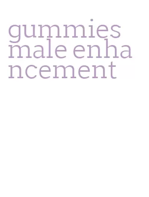 gummies male enhancement