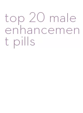 top 20 male enhancement pills