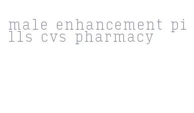 male enhancement pills cvs pharmacy