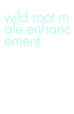 wild root male enhancement