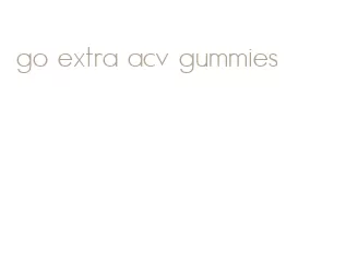 go extra acv gummies