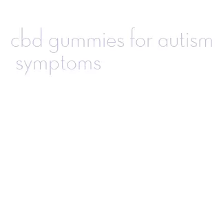 cbd gummies for autism symptoms