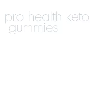 pro health keto gummies