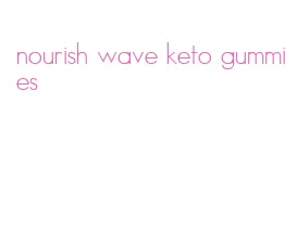 nourish wave keto gummies