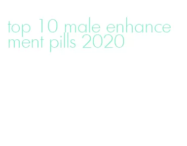 top 10 male enhancement pills 2020