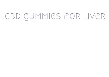 cbd gummies for liver