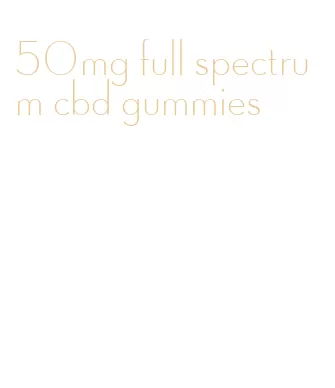 50mg full spectrum cbd gummies
