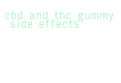 cbd and thc gummy side effects